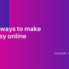 Real ways to make money online (2)