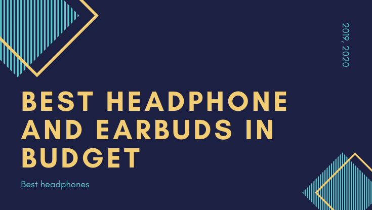 Best Headphone: Best earbuds and headphones in budget