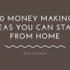 10 money making ideas you can start from home