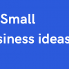 50 Small business ideas you can start now.