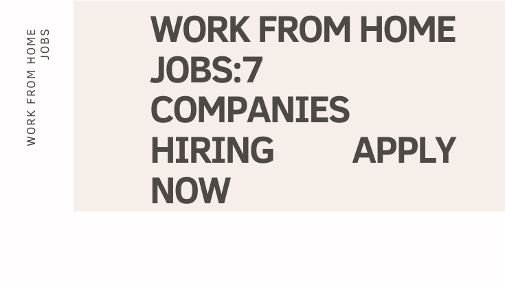 Work from home jobs: 7 Companies hiring Apply Now